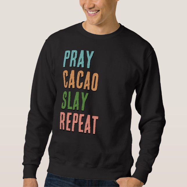 Christian PRAY CACAO SLAY REPEAT Sweatshirt (Front)