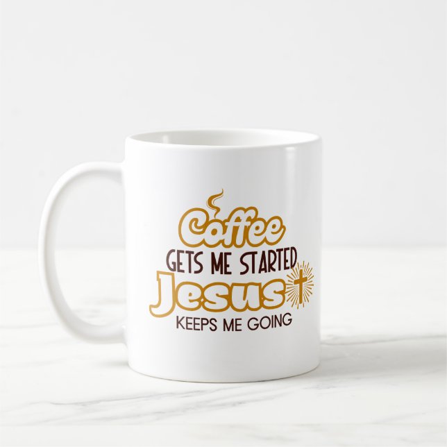 Christian Quote Coffee Gets Me Started Mug (Left)