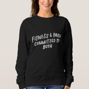 Christian Quote for Men Fitness & Faith Committed Sweatshirt