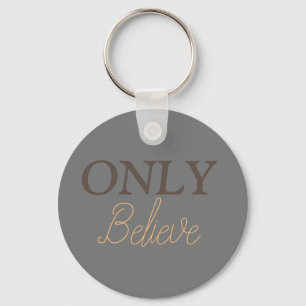 Christian Quote ‘Only Believe’ Grey Key Ring