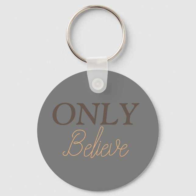 Christian Quote ‘Only Believe’ Grey Key Ring (Front)