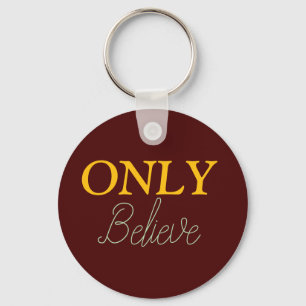 Christian Quote Only Believe  Key Ring