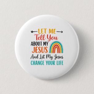 Christian Rainbow Let Me Tell You About My Jesus  6 Cm Round Badge