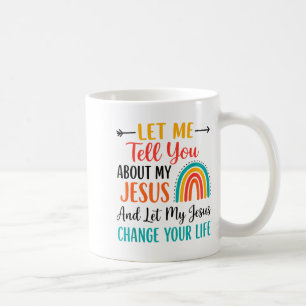 Christian Rainbow Let Me Tell You About My Jesus Coffee Mug