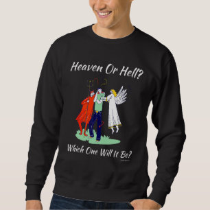 Christian Religious Church Satan God Heaven Or Hel Sweatshirt