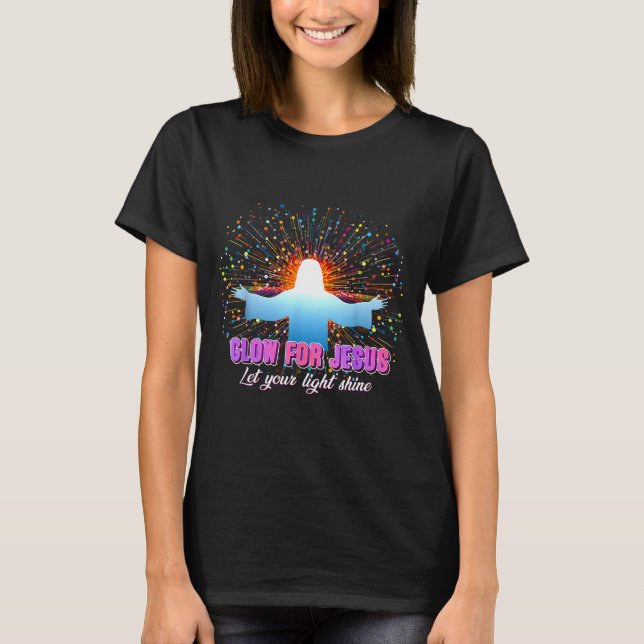 Christian Religious Glow For Jesus Let Your Light  T-Shirt (Front)