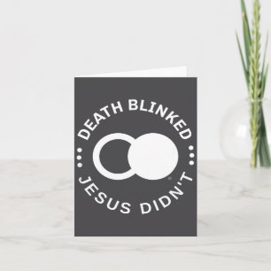 Christian Resurrection Death Blinked Jesus Didn't  Card