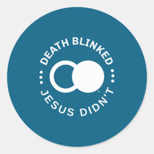 Christian Resurrection Death Blinked Jesus Didn't Classic Round Sticker