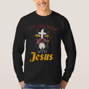 Christian Rock Drummers  Print Sticking With Jesus T-Shirt