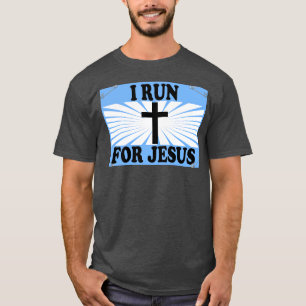 Christian Running Gift I Run for Jesus Runner Gift T-Shirt