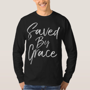 Christian Salvation Quote Bible Verse Gift Saved b T-Shirt
