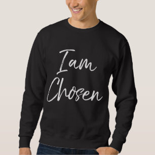 Christian Salvation Quote Saved Reformed Gift I Am Sweatshirt