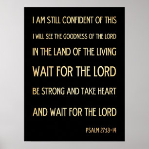 Christian Scriptural Bible Verse - Psalm 27:13-14 Poster