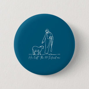 Christian Shirt He Left The 99 To Find Me Religiou 6 Cm Round Badge