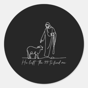 Christian Shirt He Left The 99 To Find Me Religiou Classic Round Sticker