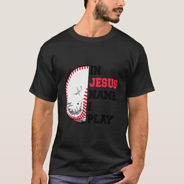 Christian Shirts In Jesus Name I Play Baseball (Front)