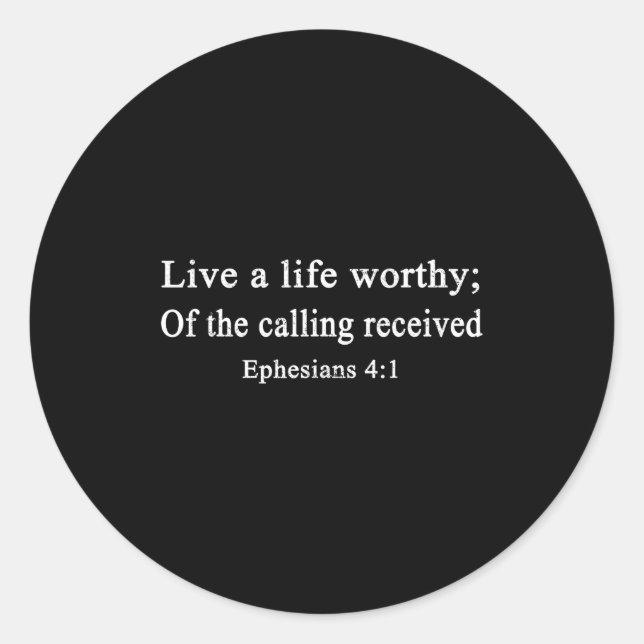 Christian Shirts Live A Life Worthy Of The Calling Classic Round Sticker (Front)