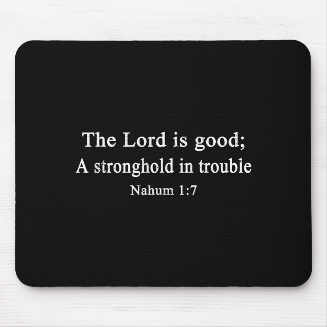 Christian Shirts The Lord Is Good A Stronghold Wor Mouse Pad (Front)