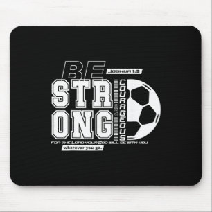 Christian Soccer Bible Verse Strong Courageous Fai Mouse Pad