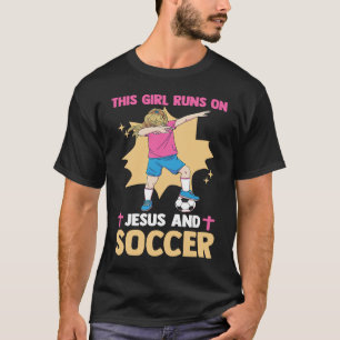 Christian Soccer Player This Girl Runs On Jesus An T-Shirt