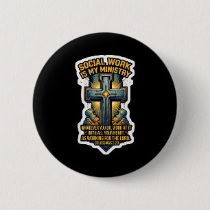 Christian Social Worker Work Is My Ministry Bible 6 Cm Round Badge