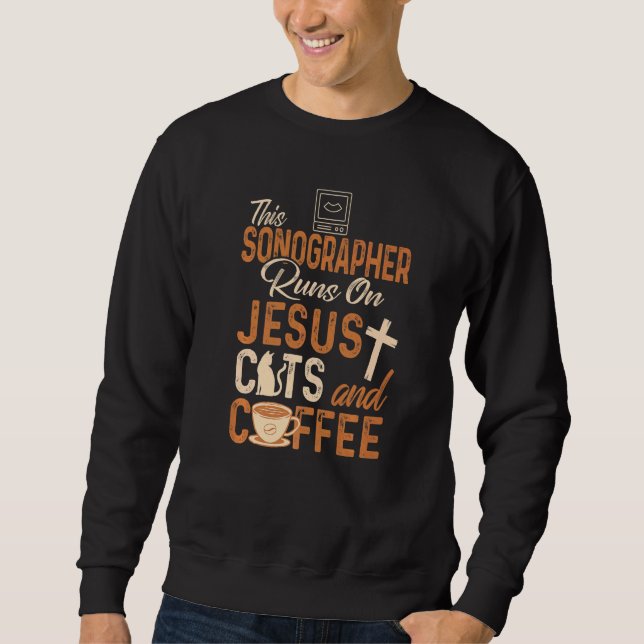 Christian Sonographer  Jesus Coffee  Sonography Sweatshirt (Front)