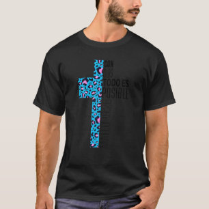 Christian Spanish Religious Con Dios Todo Es Pos T-Shirt
