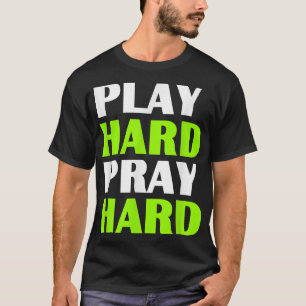 Christian T s Play Hard Pray Hard T T-Shirt