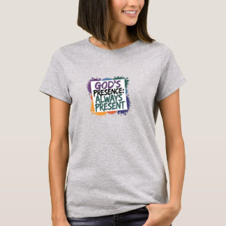 Christian T-Shirt God's Presence: Always Present