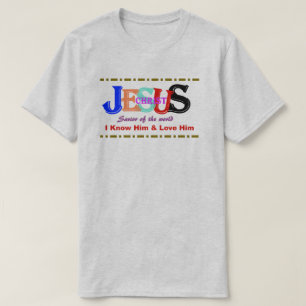 Christian T-shirt - Jesus Christ I Know & Love Him