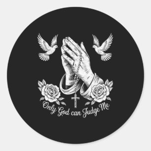 Christian Tattoos Only God Can Judge Me Prayer Han Classic Round Sticker