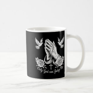 Christian Tattoos Only God Can Judge Me Prayer Han Coffee Mug