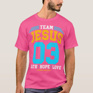 Christian - Team Jesus 03 Faith Hope Love T-Shirt