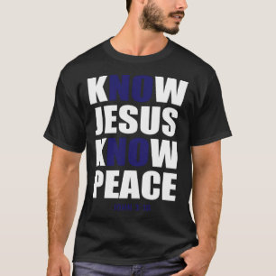 Christian Tees  Know Jesus Know Peace