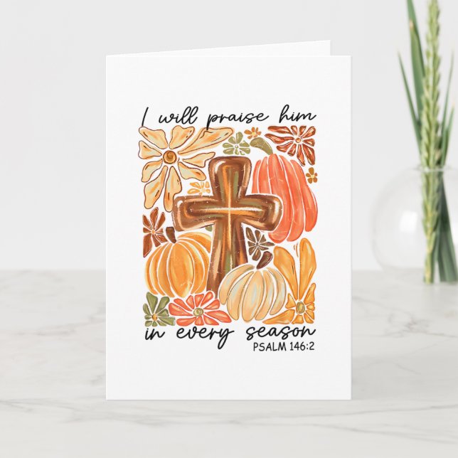 Christian Thanksgiving I Will Praise Him In Every  Card (Front)