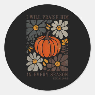 Christian Thanksgiving I Will Praise Him In Every  Classic Round Sticker
