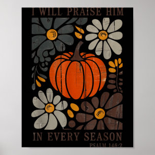 Christian Thanksgiving I Will Praise Him In Every Poster
