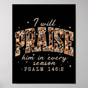 Christian Thanksgiving I Will Praise Him In Every  Poster