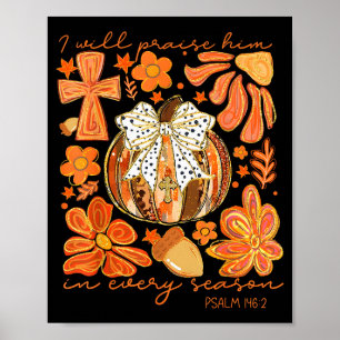 Christian Thanksgiving I Will Praise Him In Every Poster