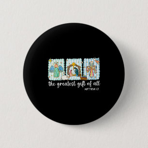 Christian The Greatest Gift For All Christmas Nati 6 Cm Round Badge