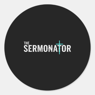 Christian The Sermonator - Pastor & Preacher C Classic Round Sticker
