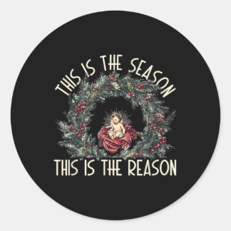 Christian This Is The Season This Is The Reason Je Classic Round Sticker
