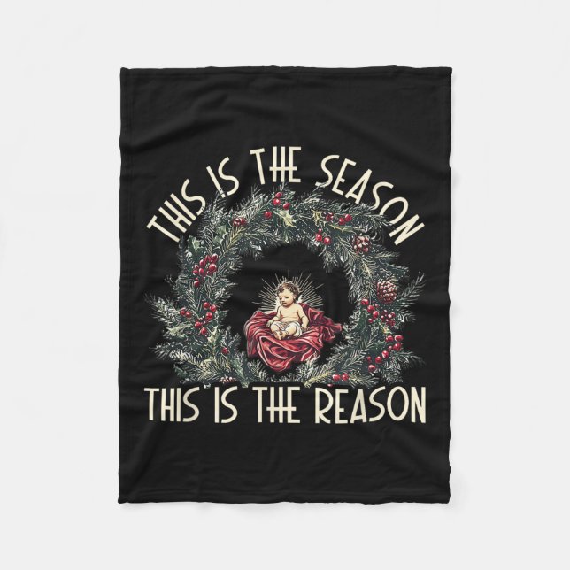 Christian This Is The Season This Is The Reason Je Fleece Blanket (Front)