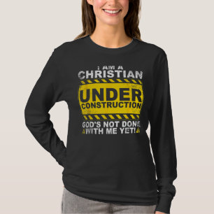 Christian Under Construction  Catholic Men Women T-Shirt
