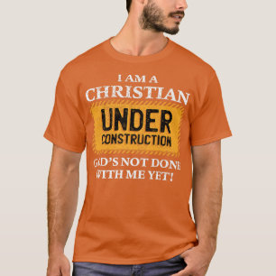 Christian under Construction Funny Christian Premi T-Shirt