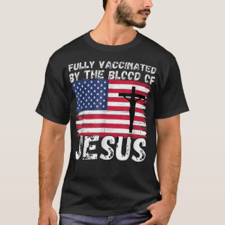 Christian USA Flag Fully Vaccinated By The Blood O T-Shirt