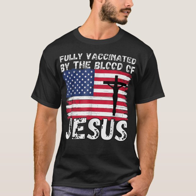 Christian USA Flag Fully Vaccinated By The Blood O T-Shirt (Front)