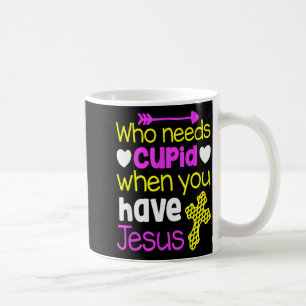 Christian Valentine Shirt Who Needs Cupid Have Jes Coffee Mug