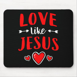 Christian Valentines Day Catholic Love Like Jesus Mouse Pad