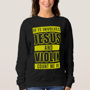 Christian Violinist Church Worship Violin Player 4 Sweatshirt